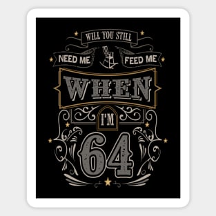 Will You Still Need Me When I'm 64 Sticker